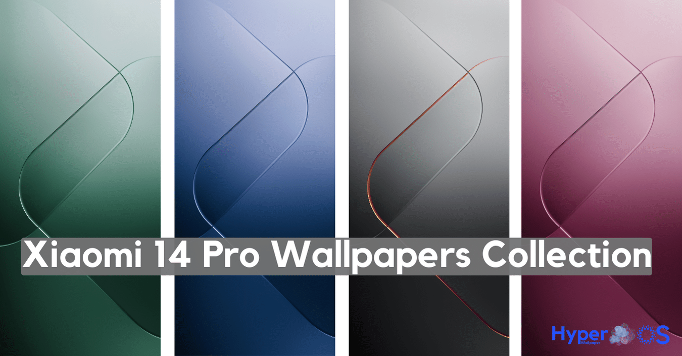 Xiaomi 14 Pro Wallpapers Collection [Stock Wallpaper for Xiaomi 14 Pro